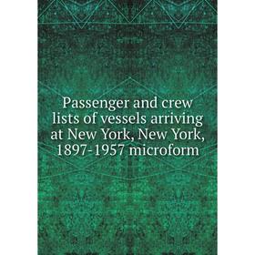 Книга Passenger and crew lists of vessels arriving at New York, New York, 1897-1957 microform
Книга Passenger and crew lists of vessels arriving at New York, New York, 1897-1957 microform
