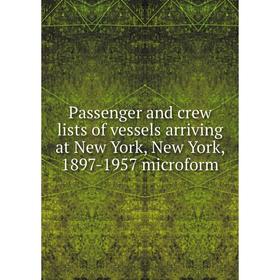 Книга Passenger and crew lists of vessels arriving at New York, New York, 1897-1957 microform
Книга Passenger and crew lists of vessels arriving at New York, New York, 1897-1957 microform