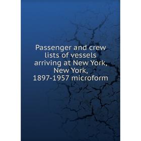 Книга Passenger and crew lists of vessels arriving at New York, New York, 1897-1957 microform
Книга Passenger and crew lists of vessels arriving at New York, New York, 1897-1957 microform