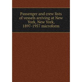 Книга Passenger and crew lists of vessels arriving at New York, New York, 1897-1957 microform
Книга Passenger and crew lists of vessels arriving at New York, New York, 1897-1957 microform