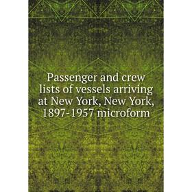 Книга Passenger and crew lists of vessels arriving at New York, New York, 1897-1957 microform
Книга Passenger and crew lists of vessels arriving at New York, New York, 1897-1957 microform