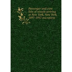 Книга Passenger and crew lists of vessels arriving at New York, New York, 1897-1957 microform
Книга Passenger and crew lists of vessels arriving at New York, New York, 1897-1957 microform