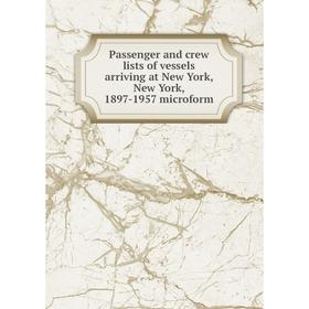 Книга Passenger and crew lists of vessels arriving at New York, New York, 1897-1957 microform
Книга Passenger and crew lists of vessels arriving at New York, New York, 1897-1957 microform