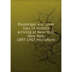 Книга Passenger and crew lists of vessels arriving at New York, New York, 1897-1957 microform
Книга Passenger and crew lists of vessels arriving at New York, New York, 1897-1957 microform