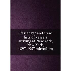 Книга Passenger and crew lists of vessels arriving at New York, New York, 1897-1957 microform
Книга Passenger and crew lists of vessels arriving at New York, New York, 1897-1957 microform