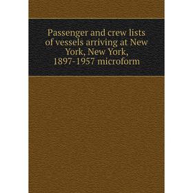 Книга Passenger and crew lists of vessels arriving at New York, New York, 1897-1957 microform
Книга Passenger and crew lists of vessels arriving at New York, New York, 1897-1957 microform