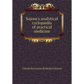 Книга Sajous's analytical cyclopædia of practical medicine. Charles Eucharist de Medicis Sajous
Книга Sajous's analytical cyclopædia of practical medicine. Charles Eucharist de Medicis Sajous