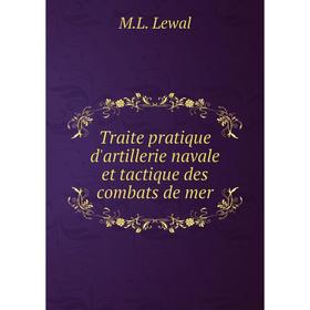 Книга Traite pratique d'artillerie navale et tactique des combats de mer. M.L. Lewal
Книга Traite pratique d'artillerie navale et tactique des combats de mer. M.L. Lewal