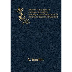 Книга Histoire d'une ligne de musique, ou, Aperçu historique sur l'évolution de la notation musicale en Occident. N. Joachim
Книга Histoire d'une ligne de musique, ou, Aperçu historique sur l'évolution de la notation musicale en Occident. N. Joachim