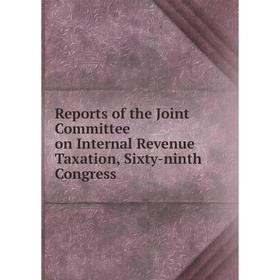 Книга Reports of the Joint Committee on Internal Revenue Taxation, Sixty - ninth Congress
Книга Reports of the Joint Committee on Internal Revenue Taxation, Sixty - ninth Congress