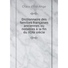 Книга Dictionnaire des familles françaises anciennes ou notables à la fin du XIXe siècle. Chaix d'Est-Ange
Книга Dictionnaire des familles françaises anciennes ou notables à la fin du XIXe siècle. Chaix d'Est-Ange