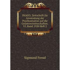 Книга IMAGO. Zeitschrift für Anwendung der Psychoanalyse auf die Geisteswissenschaften.VI. Band 1920 Heft 2. Sigmund Freud
Книга IMAGO. Zeitschrift für Anwendung der Psychoanalyse auf die Geisteswissenschaften.VI. Band 1920 Heft 2. Sigmund Freud