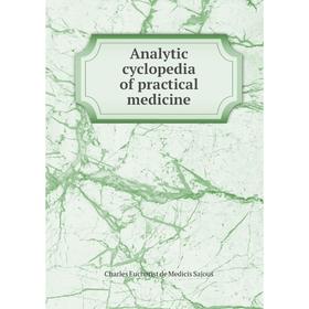 Книга Analytic cyclopedia of practical medicine. Charles Eucharist de Medicis Sajous
Книга Analytic cyclopedia of practical medicine. Charles Eucharist de Medicis Sajous