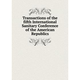 Книга Transactions of the fifth International Sanitary Conference of the American Republics
Книга Transactions of the fifth International Sanitary Conference of the American Republics