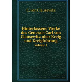 Книга Hinterlassene Werke des Generals Carl von Clausewitz uber Kreig und Kreigfuhrung. Volume 1. C. von Clausewitz
Книга Hinterlassene Werke des Generals Carl von Clausewitz uber Kreig und Kreigfuhrung. Volume 1. C. von Clausewitz