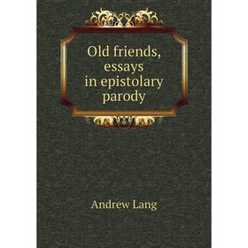 Книга Old friends, essays in epistolary parody 
Книга Old friends, essays in epistolary parody