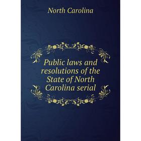 Книга Public laws and resolutions of the State of North Carolina serial. North Carolina
Книга Public laws and resolutions of the State of North Carolina serial. North Carolina