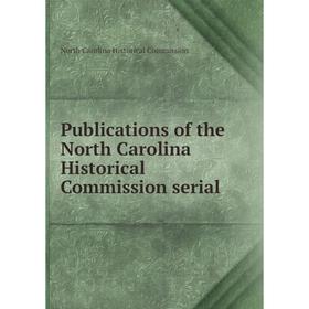 Книга Publications of the North Carolina Historical Commission serial. North Carolina Historical Commission
Книга Publications of the North Carolina Historical Commission serial. North Carolina Historical Commission