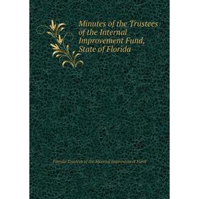 Книга Minutes of the Trustees of the Internal Improvement Fund, State of Florida
Книга Minutes of the Trustees of the Internal Improvement Fund, State of Florida