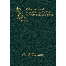 Книга Public laws and resolutions of the State of North Carolina serial. North Carolina
Книга Public laws and resolutions of the State of North Carolina serial. North Carolina