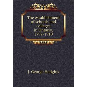 Книга The establishment of schools and colleges in Ontario, 1792 - 1910. J. George Hodgins
Книга The establishment of schools and colleges in Ontario, 1792 - 1910. J. George Hodgins
