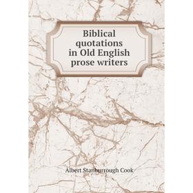 Книга Biblical quotations in Old English prose writers. Albert S. Cook
Книга Biblical quotations in Old English prose writers. Albert S. Cook