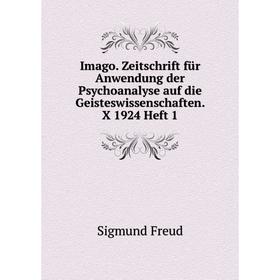 Книга Imago. Zeitschrift für Anwendung der Psychoanalyse auf die Geisteswissenschaften. X 1924 Heft 1. Sigmund Freud
Книга Imago. Zeitschrift für Anwendung der Psychoanalyse auf die Geisteswissenschaften. X 1924 Heft 1. Sigmund Freud