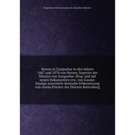 Книга Reisen in Zanguebar in den Jahren 1867 und 1870 von Horner, Superior der Mission von Zanguebar. Hrsg. und mit neuen Dokumenten erw. von Gaume. E
Книга Reisen in Zanguebar in den Jahren 1867 und 1870 von Horner, Superior der Mission von Zanguebar. Hrsg. und mit neuen Dokumenten erw. von Gaume. E