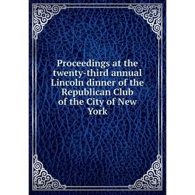 Книга Proceedings at the twenty-third annual Lincoln dinner of the Republican Club of the City of New York
Книга Proceedings at the twenty-third annual Lincoln dinner of the Republican Club of the City of New York