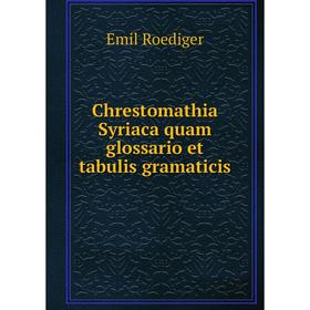 Книга Chrestomathia Syriaca quam glossario et tabulis gramaticis. Emil Roediger
Книга Chrestomathia Syriaca quam glossario et tabulis gramaticis. Emil Roediger