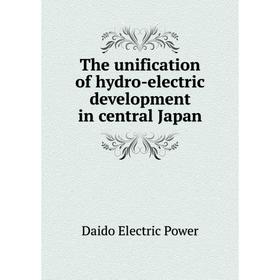 Книга The unification of hydro - electric development in central Japan. Daido Electric Power
Книга The unification of hydro - electric development in central Japan. Daido Electric Power