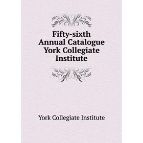 Книга Fifty-sixth Annual Catalogue York Collegiate Institute. York Collegiate Institute
Книга Fifty-sixth Annual Catalogue York Collegiate Institute. York Collegiate Institute