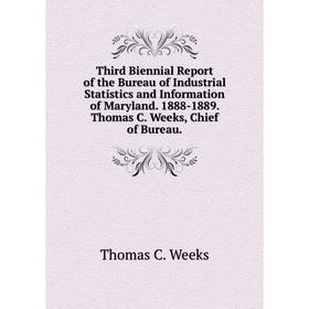 Книга Third Biennial Report of the Bureau of Industrial Statistics and Information of Maryland. 1888 - 1889. Thomas C. Weeks, Chief of Bureau. Thomas
Книга Third Biennial Report of the Bureau of Industrial Statistics and Information of Maryland. 1888 - 1889. Thomas C. Weeks, Chief of Bureau. Thomas