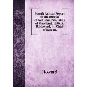 Книга Fourth Annual Report of the Bureau of Industrial Statistics of Maryland. 1896. A.B. Howard, Jr., Chief of Bureau.. Howard
Книга Fourth Annual Report of the Bureau of Industrial Statistics of Maryland. 1896. A.B. Howard, Jr., Chief of Bureau.. Howard