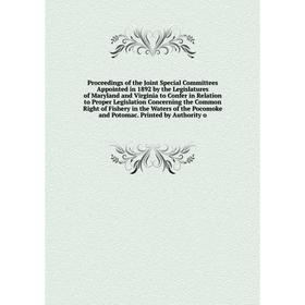 Книга Proceedings of the Joint Special Committees Appointed in 1892 by the Legislatures of Maryland and Virginia
Книга Proceedings of the Joint Special Committees Appointed in 1892 by the Legislatures of Maryland and Virginia