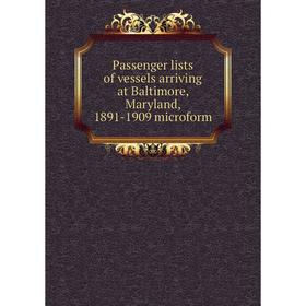 Книга Passenger lists of vessels arriving at Baltimore, Maryland, 1891-1909 microform
Книга Passenger lists of vessels arriving at Baltimore, Maryland, 1891-1909 microform