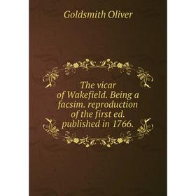 Книга The vicar of Wakefield. Being a facsim. reproduction of the first ed. published in 1766. Goldsmith Oliver
Книга The vicar of Wakefield. Being a facsim. reproduction of the first ed. published in 1766. Goldsmith Oliver