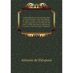 Книга Compendio de las prevenciones, que el excelentìssimo señor don Manuel de Amat, hizo para la defensa de la guerra contra Portugal, è Inglaterra
Книга Compendio de las prevenciones, que el excelentìssimo señor don Manuel de Amat, hizo para la defensa de la guerra contra Portugal, è Inglaterra