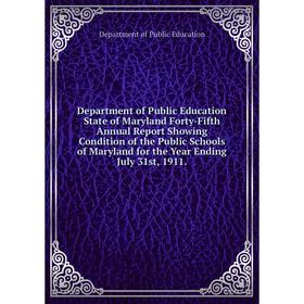 Книга Department of Public Education State of Maryland Forty-Fifth Annual Report Showing Condition of the Public Schools of Maryland 31.07.1911
Книга Department of Public Education State of Maryland Forty-Fifth Annual Report Showing Condition of the Public Schools of Maryland 31.07.1911