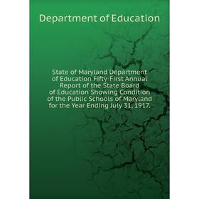 Книга State of Maryland D.t of E. Fifty - First Annual Report of the State Board of E. S. C.of the Public Schools of M... Department of E.
Книга State of Maryland D.t of E. Fifty - First Annual Report of the State Board of E. S. C.of the Public Schools of M... Department of E.