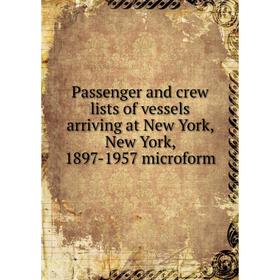 Книга Passenger and crew lists of vessels arriving at New York, New York, 1897-1957 microform
Книга Passenger and crew lists of vessels arriving at New York, New York, 1897-1957 microform