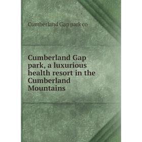 Книга Cumberland Gap park, a luxurious health resort in the Cumberland Mountains. Cumberland Gap park co
Книга Cumberland Gap park, a luxurious health resort in the Cumberland Mountains. Cumberland Gap park co