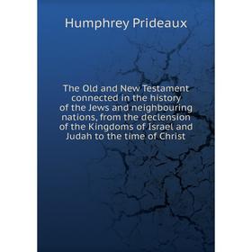 Книга The Old and New T.t connected in the history of the Jews and neighbouring nations, from the declension of the K. of I. and J. H. P.
Книга The Old and New T.t connected in the history of the Jews and neighbouring nations, from the declension of the K. of I. and J. H. P.