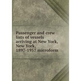 Книга Passenger and crew lists of vessels arriving at New York, New York, 1897-1957 microform
Книга Passenger and crew lists of vessels arriving at New York, New York, 1897-1957 microform