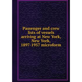 Книга Passenger and crew lists of vessels arriving at New York, New York, 1897-1957 microform
Книга Passenger and crew lists of vessels arriving at New York, New York, 1897-1957 microform
