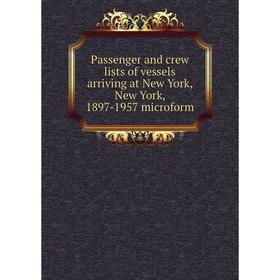 Книга Passenger and crew lists of vessels arriving at New York, New York, 1897-1957 microform
Книга Passenger and crew lists of vessels arriving at New York, New York, 1897-1957 microform