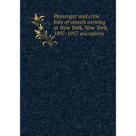 Книга Passenger and crew lists of vessels arriving at New York, New York, 1897-1957 microform
Книга Passenger and crew lists of vessels arriving at New York, New York, 1897-1957 microform