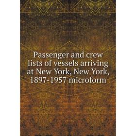 Книга Passenger and crew lists of vessels arriving at New York, New York, 1897-1957 microform
Книга Passenger and crew lists of vessels arriving at New York, New York, 1897-1957 microform