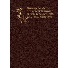 Книга Passenger and crew lists of vessels arriving at New York, New York, 1897-1957 microform
Книга Passenger and crew lists of vessels arriving at New York, New York, 1897-1957 microform