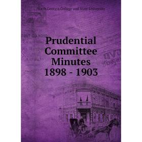 Книга Prudential Committee Minutes 1898 - 1903. North Georgia College and State University
Книга Prudential Committee Minutes 1898 - 1903. North Georgia College and State University